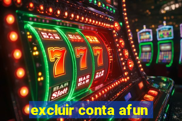 excluir conta afun